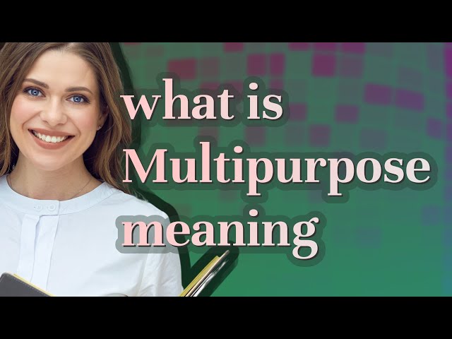 Multipurpose | meaning of Multipurpose