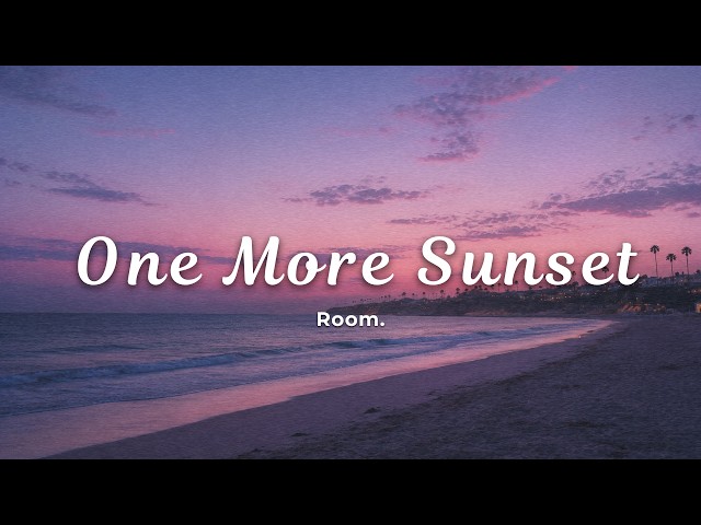 Room. - One More Sunset  (Official Lyric Video)