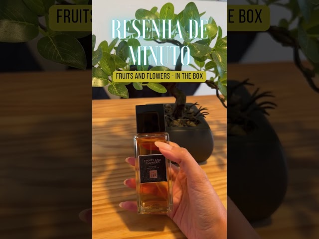 RESENHA PERFUME - Fruits And Flowers #intheboxperfumes #perfumesfemininos