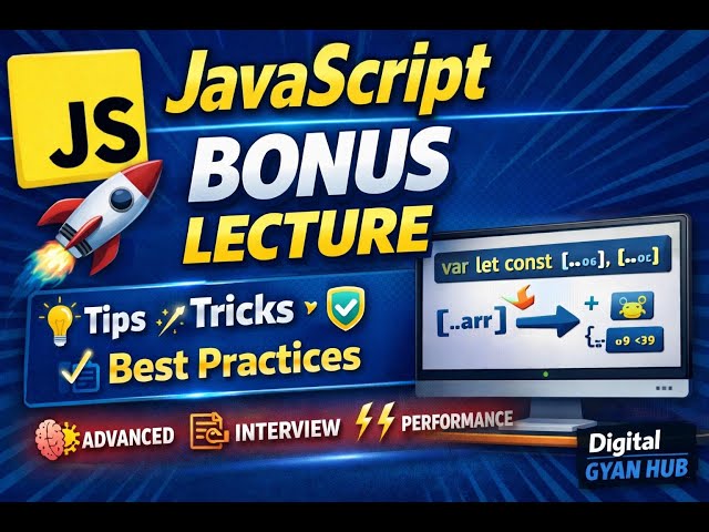 39. Bonus Lecture | Advanced JavaScript Tips, Tricks & Best Practices | Digital Gyan Hub ✅