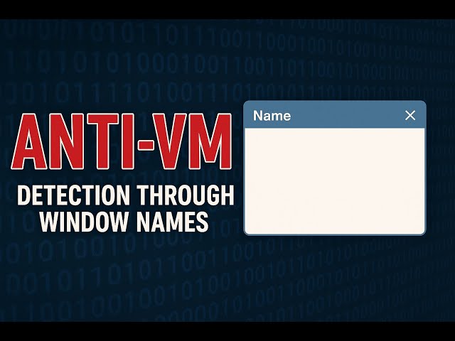 Bypassing Anti-VM Detection (Through Window Names)