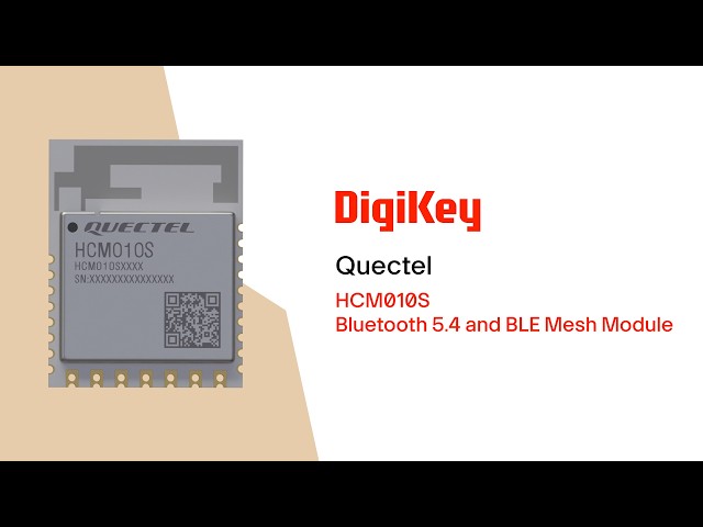 HCM010S Bluetooth 5.4 and BLE Mesh Module from Quectel PIO | DigiKey