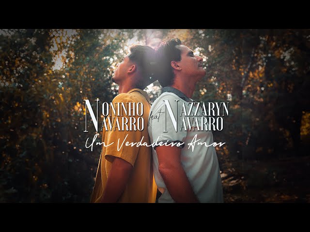 Noninho Navarro Ft Nazzaryn Navarro - Um Verdadeiro Amor (Video Oficial)