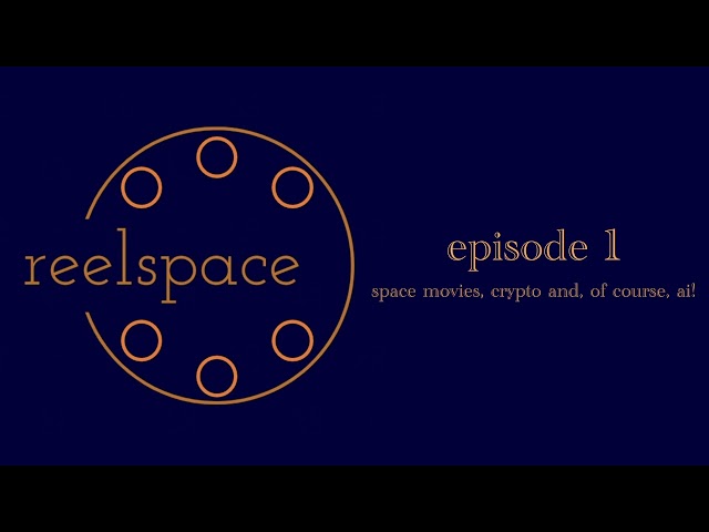 space movies, crypto and, of course, AI! | episode 1