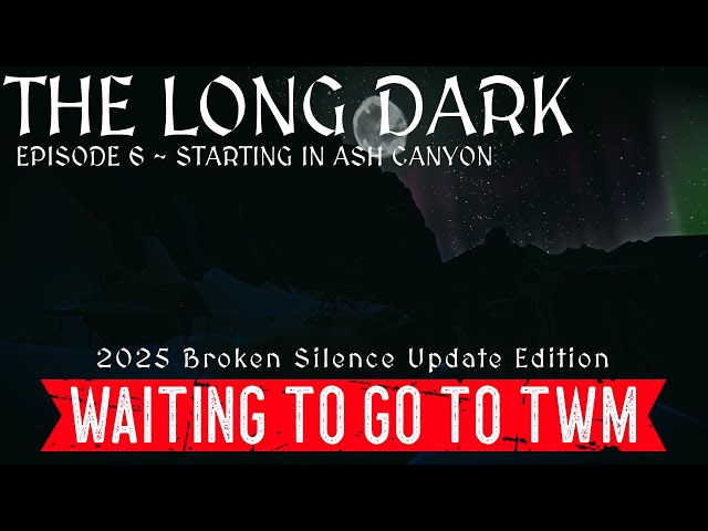 Long Dark - Interloper 50 Days in Every Zone - Ep. 6 ~ Waiting To Go To Timberwolf Mountain