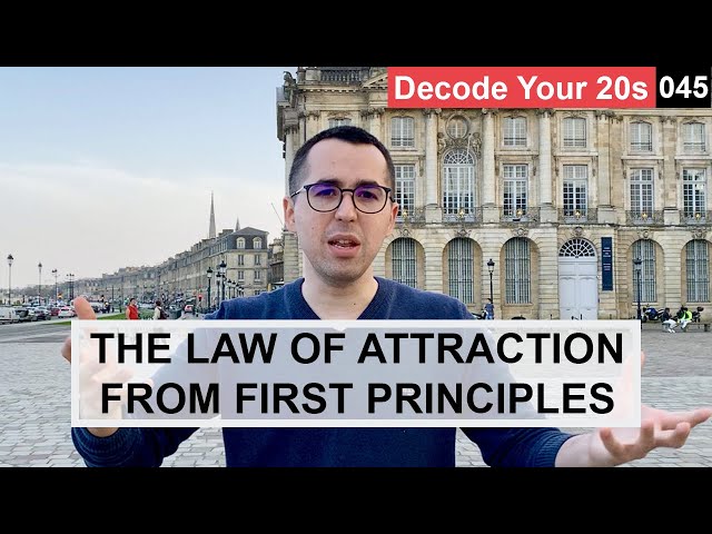 The law of attraction from first principles | Decode Your 20s 045