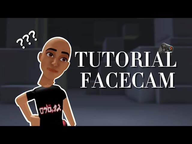FACECAM TUTORIAL! 