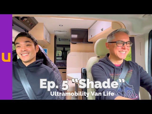 Ultramobility Van Life: Ep. 5 “Shade”