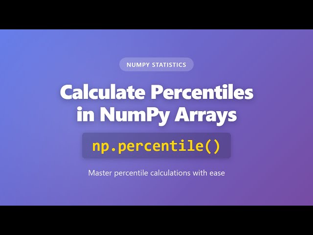 NumPy Percentile Tutorial: Master np.percentile() for Data Analysis