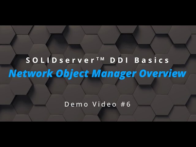 SOLIDserver DDI Basics: Network Object Manager (NOM) Overview