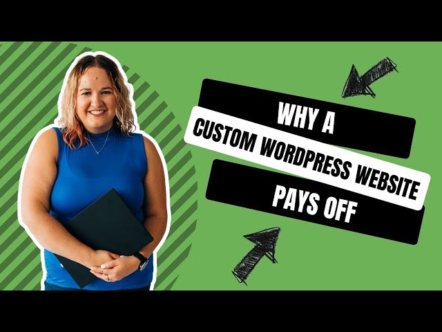 Why a Custom WordPress Website Pays Off