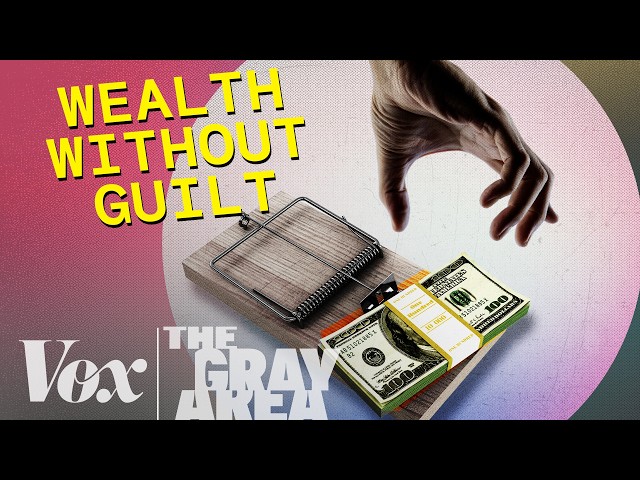 Why it’s okay to want more money | The Gray Area