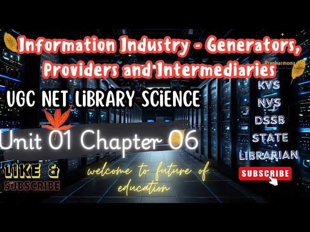 UGC NET Library and information science Unit 01 Chapter 06 Information industry-Generators…