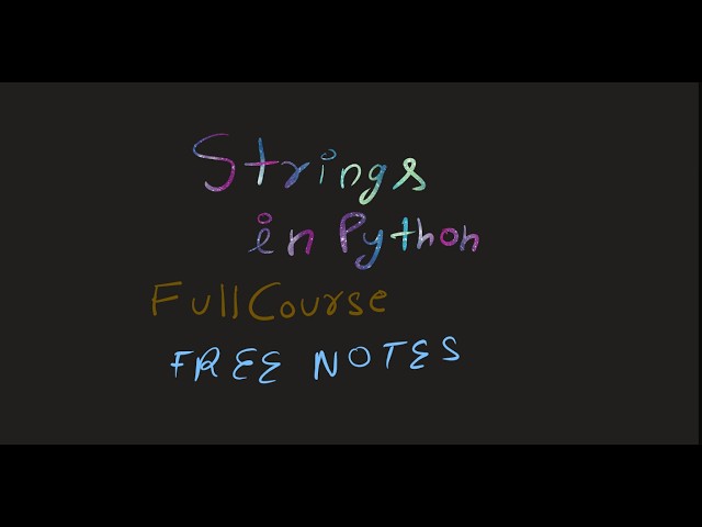 STRINGS AND STRING METHOD FULL COURSE PYTHON FOR BEGINNERS FREE NOTES