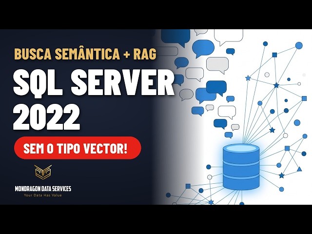 Busca semântica e RAG no SQL Server 2022 (sem o tipo VECTOR!) | Embeddings + VARBINARY