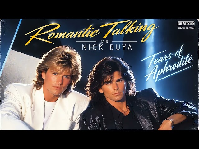 Romantic Talking vs Nick Buya - Tears of Aphrodite (Modern Talking Style) 80s New 2026