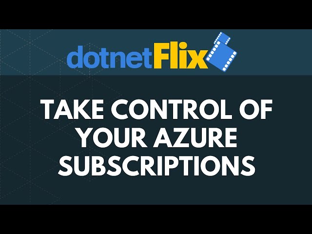 Take control of your Azure subscriptions