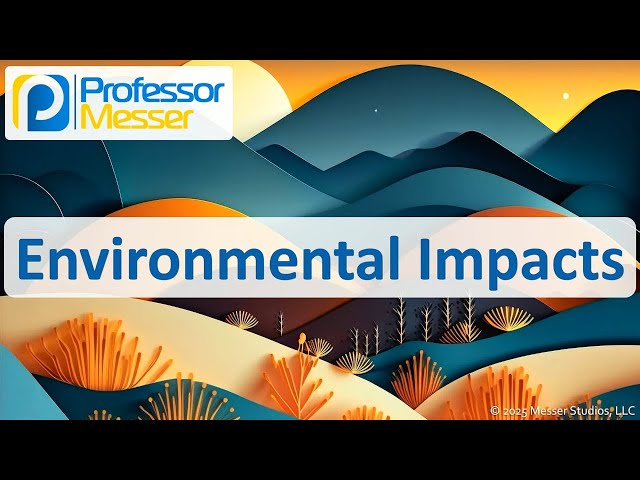Environmental Impacts - CompTIA A+ 220-1202 - 4.5