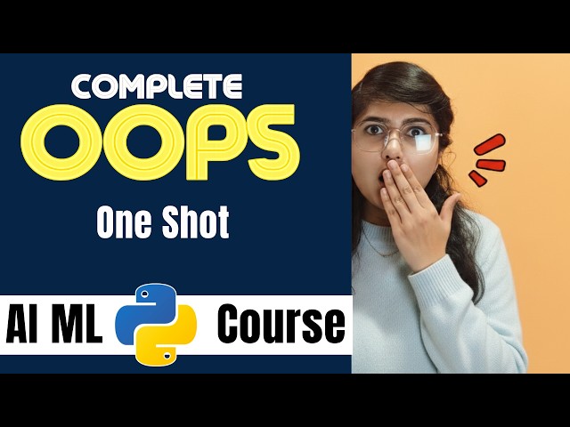 OOPS Complete Tutorial in 1 Shot | AI ML Python Full Course | Object Oriented Programming #oop