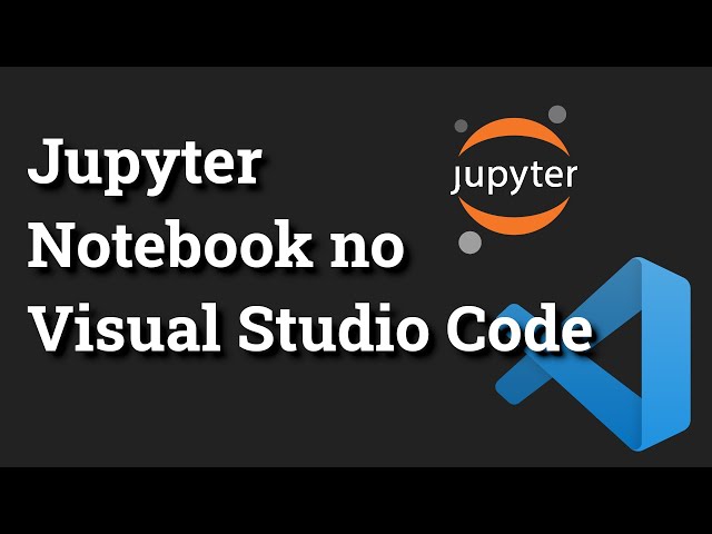 Instalando e Testando o Jupyter Notebook no Visual Studio Code