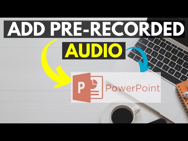 How to Add Pre-Recorded Audio Narration to a PowerPoint Presentation