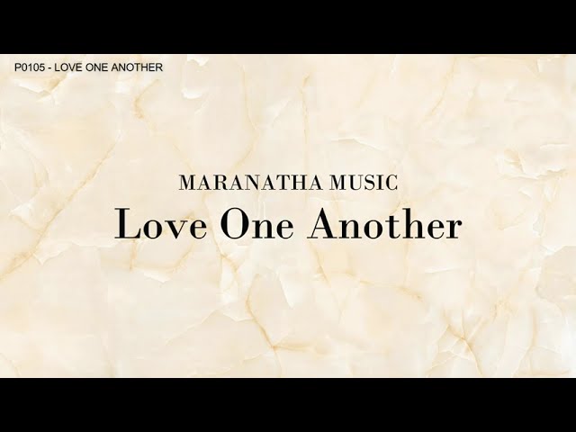 Love One Another by Maranatha Music - Lyrics Video