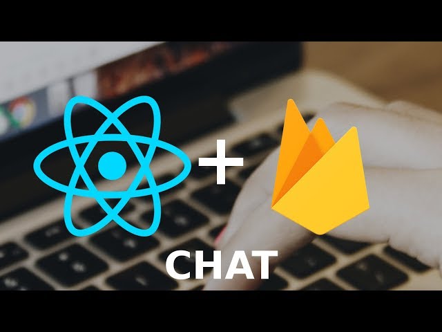 Chat with React and Firebase From Scratch