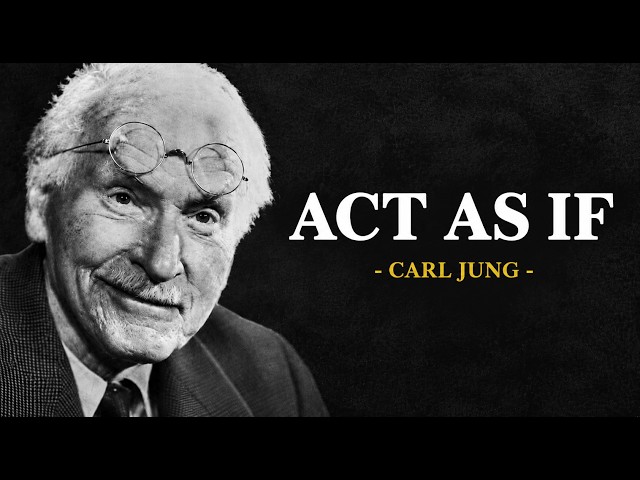 Act As If EVERYTHING Always Works Out - Carl Jung