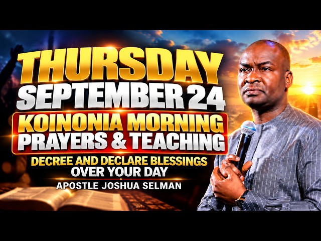THURSDAY, 24TH SEPTEMBER 2026: KOINONIA MORNING PRAYERS & TEACHING | APOSTLE JOSHUA SELMAN