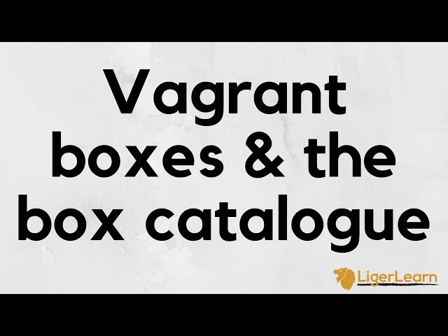 Vagrant - 4 - Boxes and the box catalogue