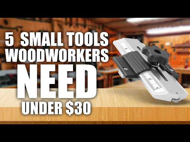 5 Tools Under $30 Every Woodworker Needs