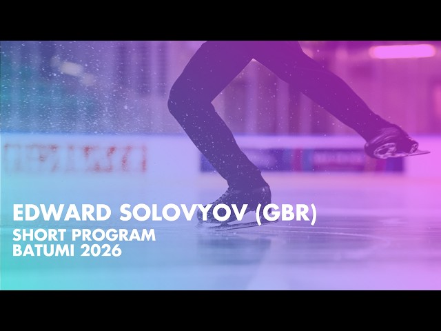 Edward SOLOVYOV (GBR) | Junior Men Short Program | Batumi 2026