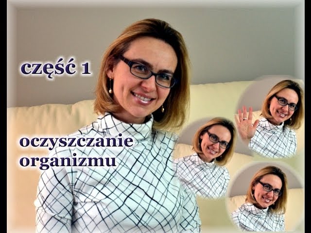 Oczyszczanie organizmu - jak się przygotować? część1// kierunek zdrowie