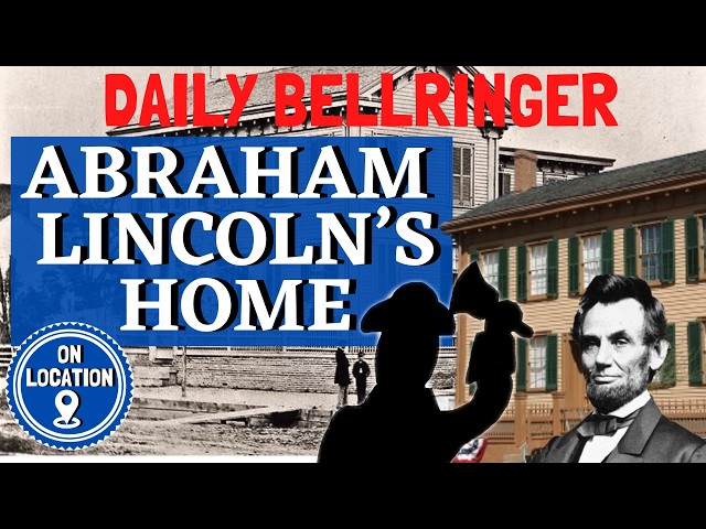 Abraham Lincoln's House: The Home Before the White House | DAILY BELLRINGER