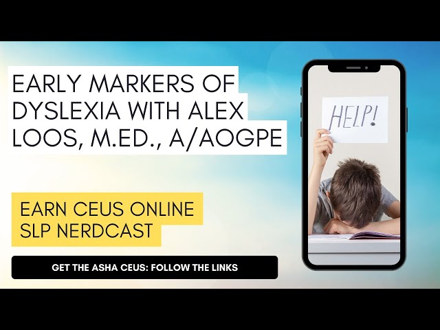 Early Markers of Dyslexia with Alex Loos, M.Ed., A/AOGPE