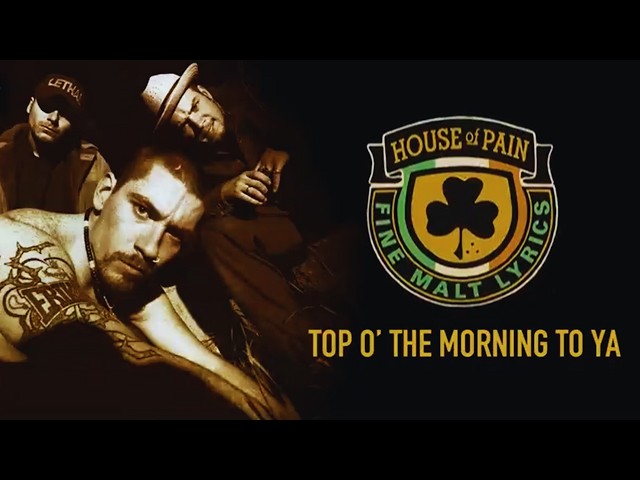 House Of Pain - Top O' The Morning To Ya