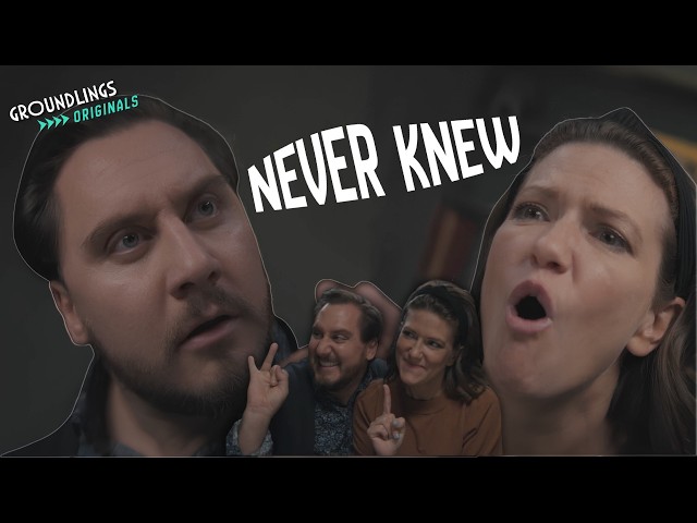 Never Knew - Groundlings Originals