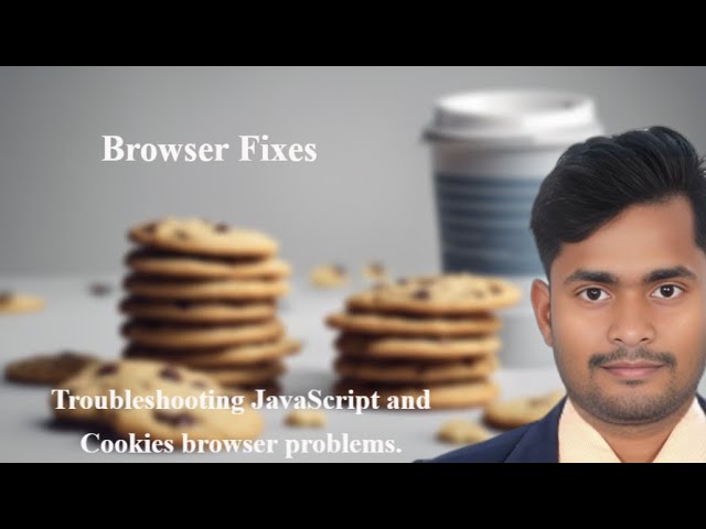 How to Resolve JavaScript and Cookies Issues in Your Browser
