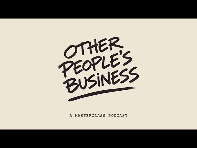 Other People's Business | Podcast Trailer | MasterClass