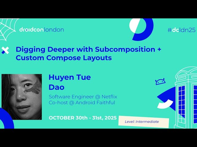 Digging Deeper with Subcomposition + Custom Compose Layouts - Huyen Tue Dao | droidcon London 2025
