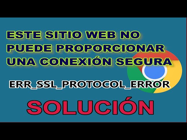 THIS WEBSITE CANNOT PROVIDE A SECURE CONNECTION ERR_SSL_PROTOCOL_ERROR