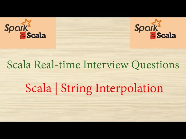 Scala Real-time Interview Questions - Scala | String Interpolation