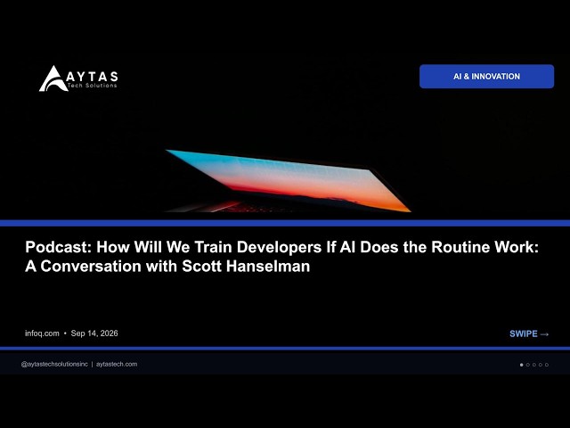 Podcast: How Will We Train Developers If AI Does the Routine Work: A Conversatio | AYTAS Tech Shorts