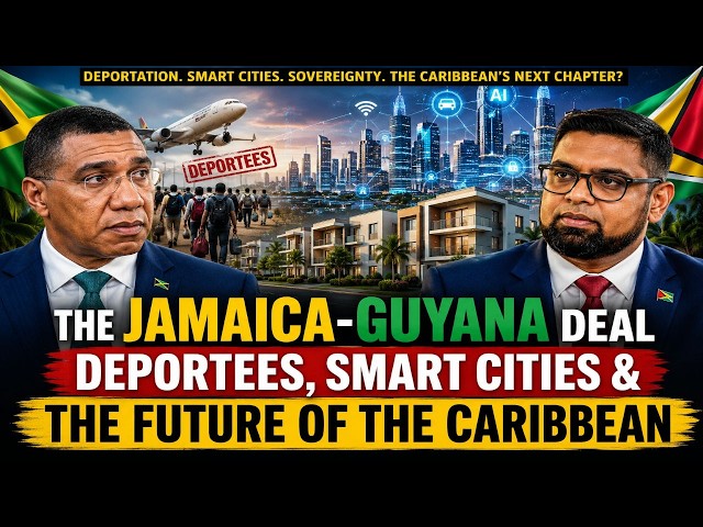 The Jamaica-Guyana Deal Deportees, Smart Cities & the Future of the Caribbean