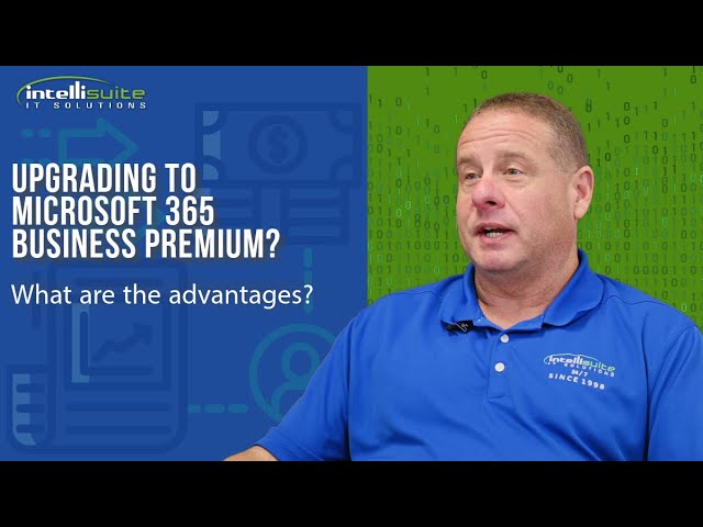 What are the advantages of upgrading to Microsoft 365 Business Premium