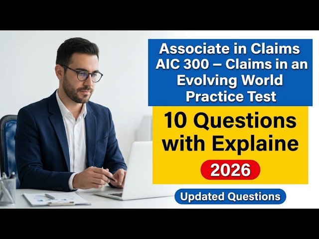 Associate in Claims AIC 300 – Claims in an Evolving World Practice Test 10 Questions Explained Right