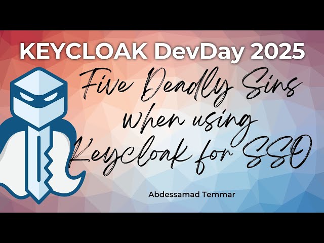 #Keycloak DevDay 2025: Five Deadly Sins When Using Keycloak for SSO (Abdessamad Temmar)