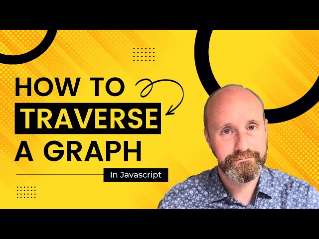 Beginners Guide to Graph Traversal In Javascript