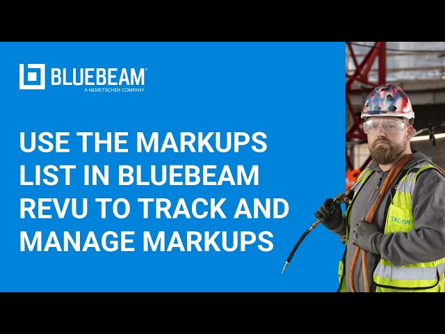 How to Use the Markups List to Track and Manage Markups in Bluebeam Revu