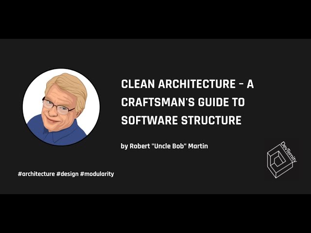 Clean Architecture – Robert (Uncle Bob) Martin